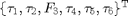 $\{ \tau_{1}, \tau_{2}, F_{3}, \tau_{4}, \tau_{5}, \tau_{6} \}^{\mathrm T}$